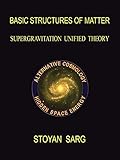 Basic Structures of Matter: Supergravitation Unified Theory cover
