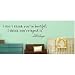 I Dont think you're beautiful, I think you're beyond it Lil Wayne wall art qu...