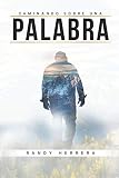 Caminando sobre una palabra (Spanish Edition) by Randy Herrera
