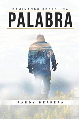 Caminando sobre una palabra (Spanish Edition) by Randy Herrera
