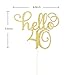 Hello 40 Cake Topper-40th Birthday / Wedding Anniversary Party Sign Decorations