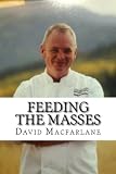 Feeding The Masses: A Quick Guide To Being a Successful Product Development Chef (Volume 1) Feeding The Masses: A Quick Guide To Being a Successful Product Development Chef (Volume 1)