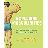 Exploring Masculinities: Identity, Inequality, Continuity and Change