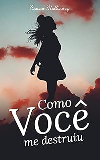 Livro Como Você Me Destruiu