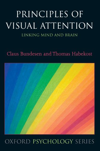 Principles of Visual Attention: Linking Mind and Brain (Oxford Psychology Serie…