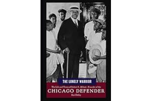 The Lonely Warrior: The Life and Times of Robert S. Abbott, Founder of the Chicago Defender