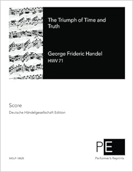 The Triumph Of Time And Truth Handel George Frideric 9781508692355 Amazon Com Books