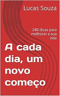 Livro A cada dia, um novo começo: 240 dicas para melhorar a sua vida