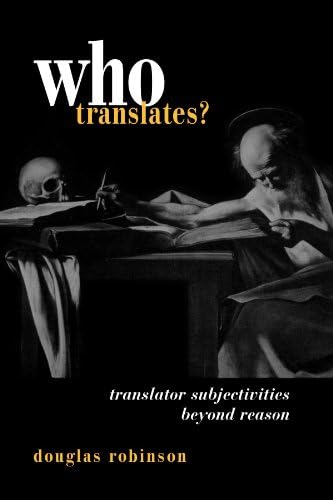 Who Translates: Translator Subjectivities Beyond Reason