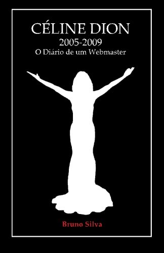 Livro Celine Dion 2005 2009 O Diario de Um Webmaster