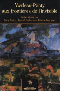 Merleau-Ponty aux frontières de l'invisible