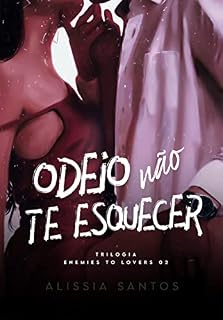 Livro ODEIO NÃO TE ESQUECER: Trilogia Enemies To Lovers - 2