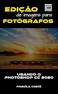 Livro Edição de Imagens para Fotógrafos: Eleve seu nível na Produção