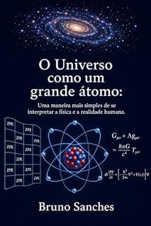 Livro O Universo como um grande átomo: Uma maneira mais simples de se interpretar a física e a realidade humana.