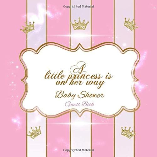 A Little Princess is on her way Baby Shower Guest Book: Pink Welcome Baby Girl Guestbook I Keepsake Pages with Comments Messages Advice for Parents ... Log Record (Baby Shower Party Guest Books)