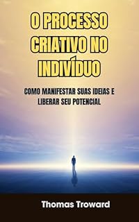 Livro O Processo Criativo no Indivíduo - Thomas Troward - em português: The Creative Process In The Individual - Thomas Troward - Portuguese Edition