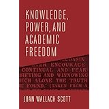 Knowledge, Power, and Academic Freedom (The Wellek Library Lectures)