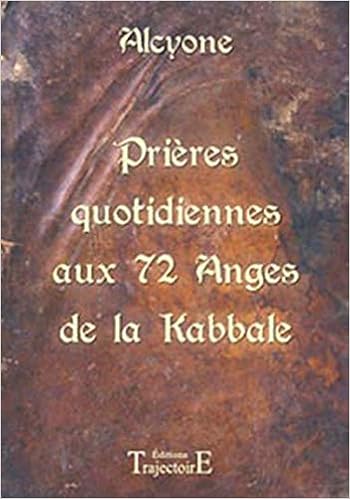 Prieres Quotidiennes Aux 72 Anges De La Kabbale French Edition Alcyone 9782841974832 Amazon Com Books