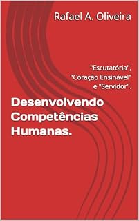 Livro Desenvolvendo Competências Humanas.: "Escutatória", "Coração Ensinável" e "Servidor".