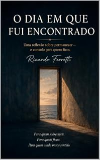 Livro O dia em que fui encontrado: Uma reflexão sobre permanecer e consolo para quem ficou