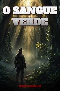Livro O Sangue Verde : Uma Aventura Sombria de Cobiça e Loucura na Selva Amazônica