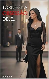 Livro Torne-se a Obsessão Dele: Desperte o Instinto Predador do Homem Ideal
