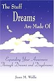 Image de The Stuff Dreams Are Made Of: Expanding Your Awareness Through Dreams and Daydreams