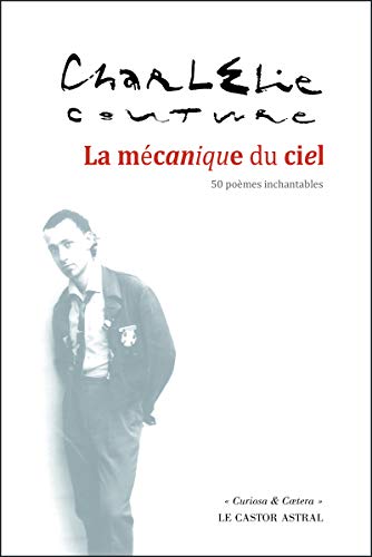 La mécanique du ciel : 50 poèmes inchantables. Suivi de Le Costume ou le Rêve américain (soliloq by 