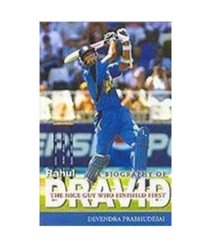 Download A Biography of Rahul Dravid: The Nice Guy Who Finished First Download A Biography of Rahul Dravid: The Nice Guy Who Finished First