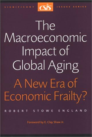 The Macroeconomic Impact of Population Aging: A New Era of Economic Frailty? (Significant Issues) Paperback โ 1 Nov 2002