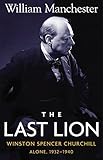 The Last Lion: Winston Spencer Churchill, Alone 1932-1940 by William Manchester (1988-10-28)