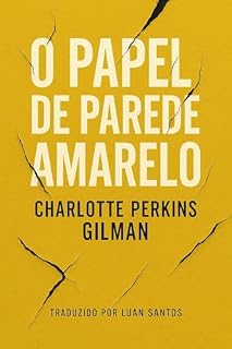 Livro O Papel de Parede Amarelo: Um clássico feminista da literatura psicológica