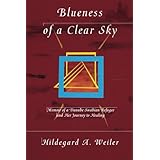 Blueness of a Clear Sky: Memoir of a Danube Swabian Refugee and Her Journey to Healing
