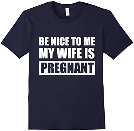 Men's Be Nice To Me My Wife Is Pregnant Funny TShirt XL Navy