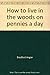 How to live in the woods on pennies a day by Bradford Angier