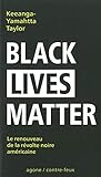 Black Lives Matter : Le renouveau de la révolte noire américaine by 