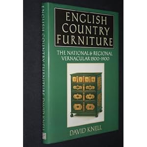 English Country Furniture: The National & Regional Vernacular 1500-1900