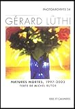 Gérard Lüthi : Natures mortes 1997-2003 by 