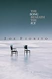 Front cover for the book The Song Beneath the Ice by Joe Fiorito