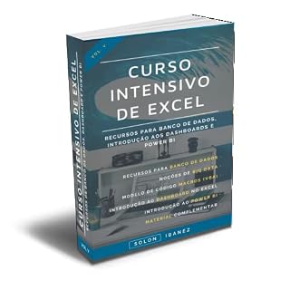 Livro CURSO INTENSIVO DE EXCEL: Vol. V - Recursos para Banco de Dados, Introdução ao Dashboard e Power BI