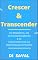 Livro Crescer & Transcender: Os Benefícios do Autoconhecimento e as Características da Mentalidade Expansiva