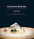 Chasing Bocuse: America's Journey to the Culinary World Stage by Philip Tessier, Daniel Boulud