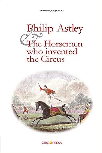 Philip Astley and the Horsemen who invented the Circus