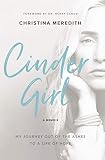 CinderGirl: My Journey Out of the Ashes to a Life of Hope by Christina Meredith, Dr. Henry Cloud