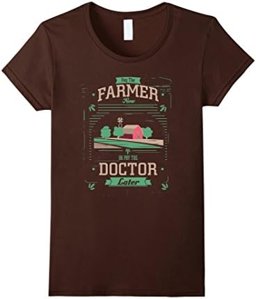 Women's Pay the Farmer Now or Pay Doctor Later Organic Food T-Shirt XL Brown