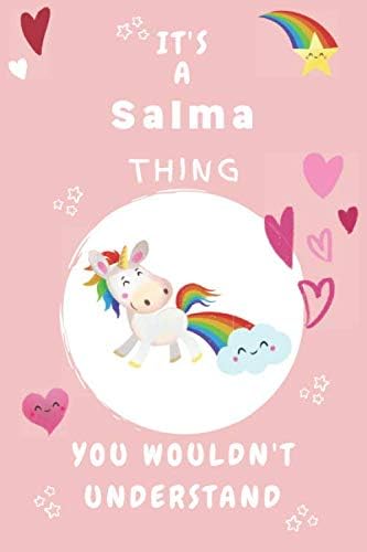 It's A Salma Thing You Wouldn't Understand: Personalized Salma Unicorn | Heart | Rainbow Journal For Girls - 6x9 Size With 120 Pages | Baby Pink Cover Name | Blank Notebook/Diary Paperback – December 20, 2019