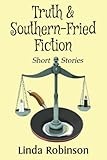 Truth & Southern-Fried Fiction by Linda Robinson