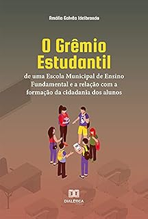 Livro O Grêmio Estudantil de uma Escola Municipal de Ensino Fundamental e a relação com a formação da cidadania dos alunos