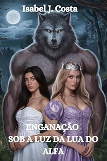 Livro Enganação sob a Luz da Lua do Alfa: Uma Luna Rejeitada um Destino Paranormal Romance