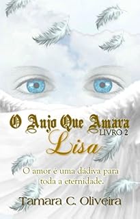 Livro O Anjo Que Amava Lisa - Livro 2: Um Amor Para a Eternidade